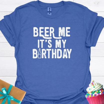 Beer Me It's My Birthday T-shirt