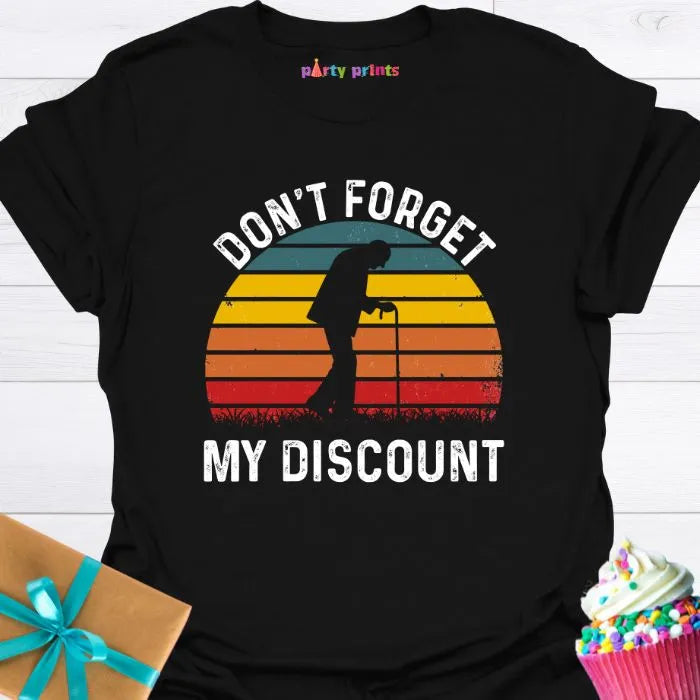 Don't Forget My Discount T-Shirt